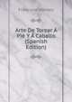 Arte De Torear A Pie Y A Caballo (Spanish Edition), Francisco Montes 