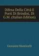 Difesa Della Citta E Porti Di Brindisi, Di G.M. (Italian Edition), Giovanni Monticelli 
