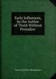 Early Influences, by the Author of 'Truth Without Prejudice'., Fanny Charlotte Montgomery 