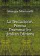 La Tentazione: Poema Drammatico (Italian Edition), Giuseppe Montanelli 