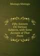 Fifty Sonnets On Various Subjects, with Some Account of That Poem, Montagu Montagu 
