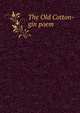 The Old Cotton-gin poem, 