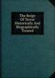 The Reign Of Terror Historically And Biographically Treated, 