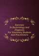 Exercises In Bacteriology And Diagnosis For Veterinary Students And Practitioners, 