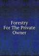 Forestry For The Private Owner, 