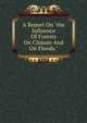 A Report On "the Influence Of Forests On Climate And On Floods.", 