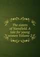 The sisters of Nansfield. A tale for young women Volume 2, 