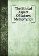 The Ethical Aspect Of Lotze's Metaphysics, 
