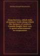 Deep furrows, which tells of pioneer trails along which the farmers of western Canada fought their way to great achievements in cooperation, Herbert Joseph Moorhouse 