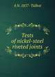Tests of nickel-steel riveted joints, A N. 1857- Talbot 