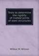 Tests to determine the rigidity of riveted joints of steel structures, Wilbur M. Wilson 