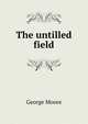 The untilled field, Moore George 