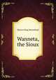Wanneta, the Sioux, Warren King Moorehead 