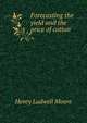 Forecasting the yield and the price of cotton, Henry Ludwell Moore 