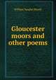 Gloucester moors and other poems, William Vaughn Moody 