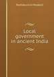 Local government in ancient India, Radhakumud Mookerji 