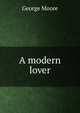 A modern lover, Moore George 