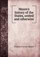 Moore's history of the States, united and otherwise, Charles Forrest Moore 