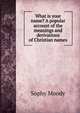What is your name? A popular account of the meanings and derivations of Christian names, Sophy Moody 