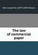 The law of commercial paper, Wm Underhill 1879-1949 Moore 