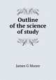 Outline of the science of study, James G Moore 
