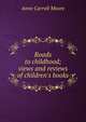 Roads to childhood; views and reviews of children's books, Anne Carroll Moore 