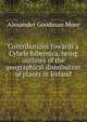 Contributions towards a Cybele hibernica, being outlines of the geographical distribution of plants in Ireland, Alexander Goodman More 