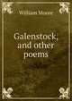 Galenstock, and other poems, William Moore 
