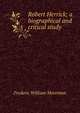 Robert Herrick; a biographical and critical study, Frederic William Moorman 