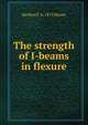 The strength of I-beams in flexure, Herbert F. b. 1875 Moore 