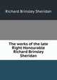 The works of the late Right Honourable Richard Brinsley Sheridan, Ричард Бринсли Шеридан 