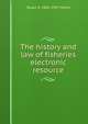 The history and law of fisheries electronic resource, Stuart A. 1842-1907 Moore 