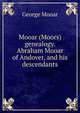 Mooar (Moors) genealogy. Abraham Mooar of Andover, and his descendants, George Mooar 
