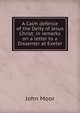 A Calm defence of the Deity of Jesus Christ: in remarks on a letter to a Dissenter at Exeter, John Moor 