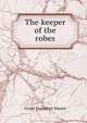 The keeper of the robes, Moore Frank Frankfort 