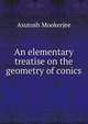 An elementary treatise on the geometry of conics, Asutosh Mookerjee 