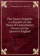 The Dean's English: a criticism on the Dean of Canturbury's Essays on the Queen's English, G Washington 1823-1909 Moon 