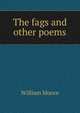 The fags and other poems, William Moore 