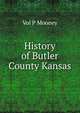 History of Butler County Kansas, Vol P Mooney 