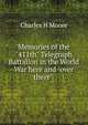 Memories of the "411th" Telegraph Battalion in the World War here and "over there" ., Charles H Moore 