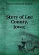 Story of Lee County, Iowa;, Nelson Commins Roberts 