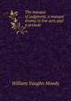 The masque of judgment; a masque drama in five acts and a prelude, William Vaughn Moody 