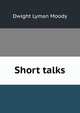Short talks, Dwight Lyman Moody 