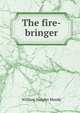 The fire-bringer, William Vaughn Moody 