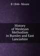 History of Wesleyan Methodism in Burnley and East Lancashire, B 1844- Moore 