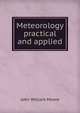 Meteorology practical and applied, John William Moore 