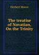 The treatise of Novatian, On the Trinity, Herbert Moore 