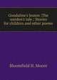 Gondaline's lesson ;The warden's tale ; Stories for children and other poems, Bloomfield H. Moore 