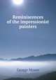 Reminiscences of the impressionist painters, Moore George 