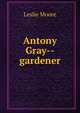 Antony Gray--gardener, Leslie Moore 